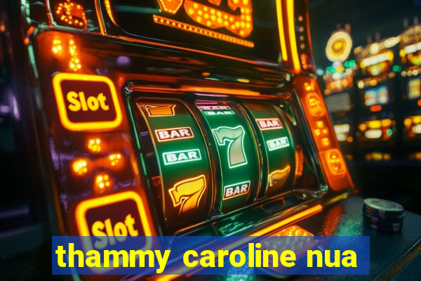 thammy caroline nua